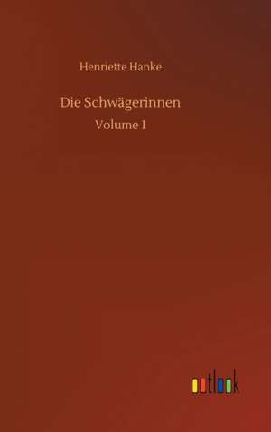 Die Schwägerinnen de Henriette Hanke