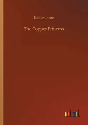 The Copper Princess de Kirk Munroe