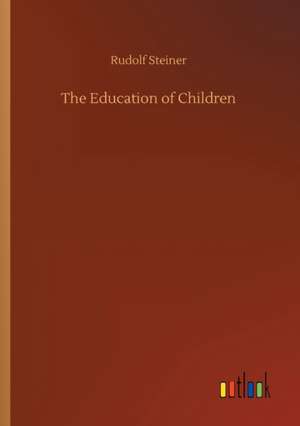 The Education of Children de Rudolf Steiner