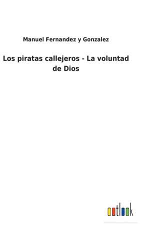 Los piratas callejeros - La voluntad de Dios de Manuel Fernandez y Gonzalez