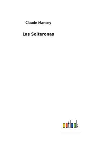 Las Solteronas de Claude Mancey