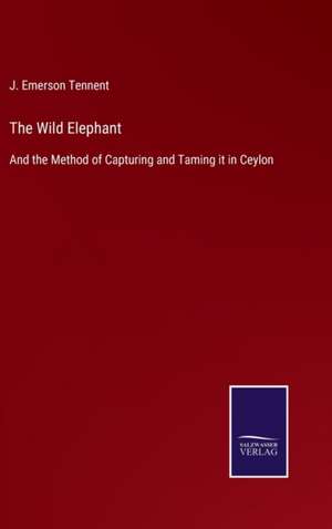 The Wild Elephant de J. Emerson Tennent