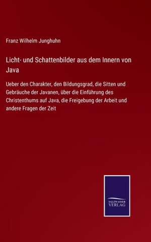 Licht- und Schattenbilder aus dem Innern von Java de Franz Wilhelm Junghuhn