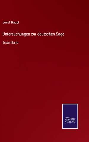 Untersuchungen zur deutschen Sage de Josef Haupt