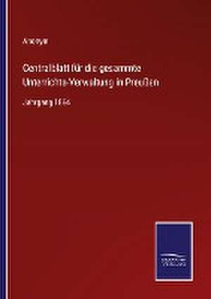 Centralblatt für die gesammte Unterrichts-Verwaltung in Preußen de Anonym