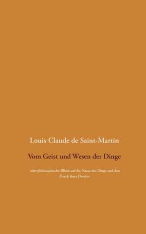 Vom Geist und Wesen der Dinge de Louis-Claude De Saint-Martin