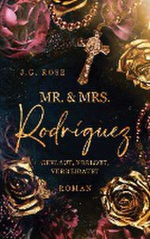 Mr. & Mrs. Rodríguez - Geklaut, verlobt, verheiratet de J. G. Rose