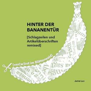 Hinter der Bananentür de Juma Luc