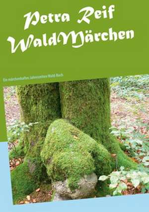WaldMärchen de Petra Reif