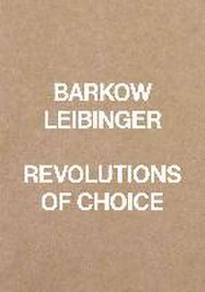 Barkow Leibinger. Revolutions of Choice