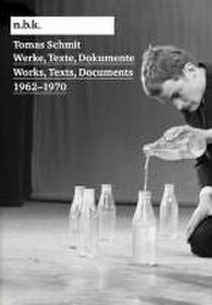 Tomas Schmit. Werke, Texte, Dokumente / Works, Texts, Documents 1962-1970. n.b.k. Ausstellungen Bd. 26 de Marius Babias