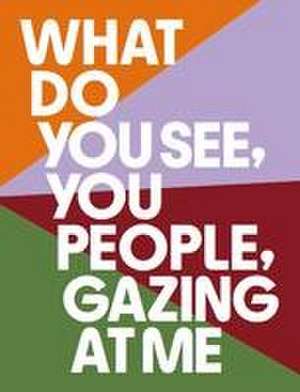 What Do You See, You People, Gazing At Me de John O'Doherty