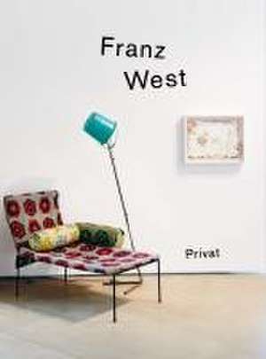 Franz West - privat. Gebrauchsanleitung in Aktionismusgeschmack / Manual in the Style of Actionism de Reza Akhavan