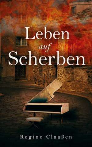 Leben auf Scherben de Regine Claaßen
