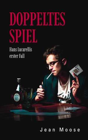 Doppeltes Spiel de Jean Moose