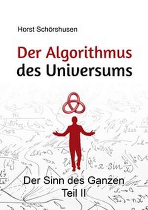 Der Algorithmus des Universums de Horst Schörshusen