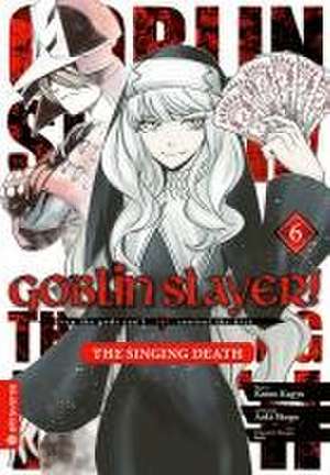 Goblin Slayer! The Singing Death 06 de Kumo Kagyu