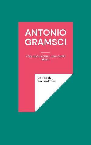 Antonio Gramsci de Christoph Lanzendörfer
