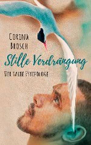 Stille Verdrängung de Corina Brosch