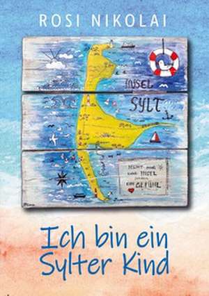 Ich bin ein Sylter Kind de Rosi Nikolai