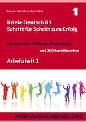 Briefe Deutsch B1. Schritt für Schritt zum Erfolg de Rosa von Trautheim