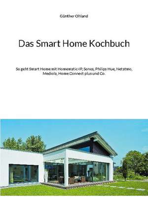 Das Smart Home Kochbuch de Günther Ohland