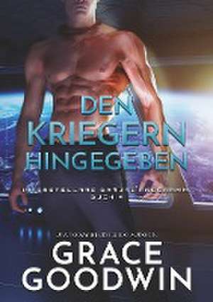 Den kriegern hingegeben de Grace Goodwin