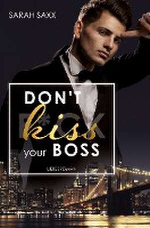 Don't kiss your Boss de Sarah Saxx