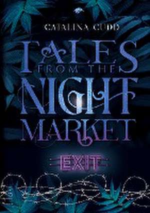 TALES FROM THE NIGHT MARKET: Exit de Catalina Cudd