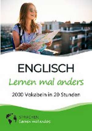 Englisch lernen mal anders - 2000 Vokabeln in 20 Stunden de Sprachen Lernen Mal Anders