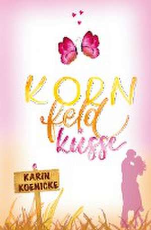 Kornfeldküsse de Karin Koenicke