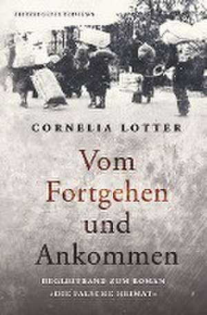 Vom Fortgehen und Ankommen de Cornelia Lotter