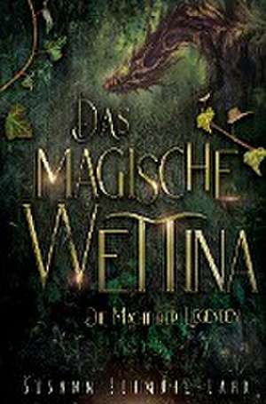 Das magische Wettina: Die Macht der Legenden de Susann Schmuhl-Lahr