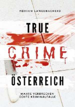 True Crime Österreich de Adrian Langenscheid