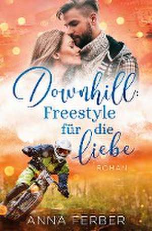 Downhill: Freestyle für die Liebe de Anna Ferber