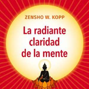 La radiante claridad de la Mente de Zensho W. Kopp