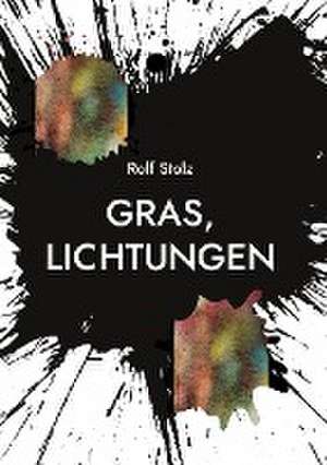 Gras, Lichtungen de Rolf Stolz