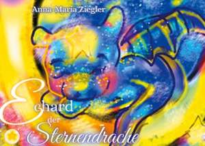Echard der Sternendrache de Anna-Maria Ziegler