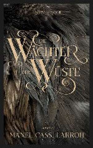 Die Wächter der Wüste de Manel Cass. Larroh