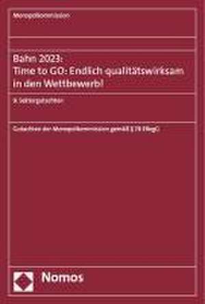 Bahn 2023: Time to GO: Endlich qualitätswirksam in den Wettbewerb! de Monopolkommission