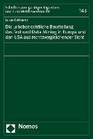 Die urheberrechtliche Beurteilung des Text und Data Mining in Europa und den USA aus rechtsvergleichender Sicht de Lukas Gotthardt