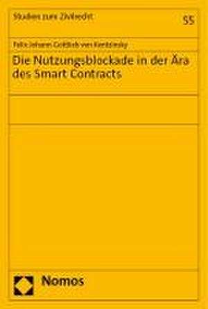 Die Nutzungsblockade in der Ära des Smart Contracts de Felix Johann Gottlieb von Kentzinsky