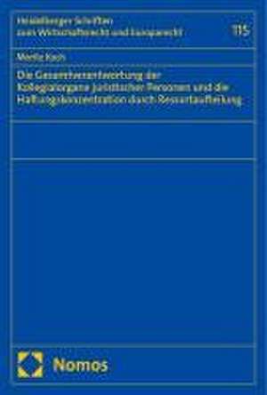 Die Gesamtverantwortung der Kollegialorgane juristischer Personen und die Haftungskonzentration durch Ressortaufteilung de Moritz Koch