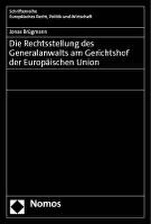 Die Rechtsstellung des Generalanwalts am Gerichtshof der Europäischen Union de Jonas Brügmann