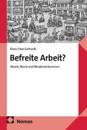 Befreite Arbeit? de Klaus-Uwe Gerhardt