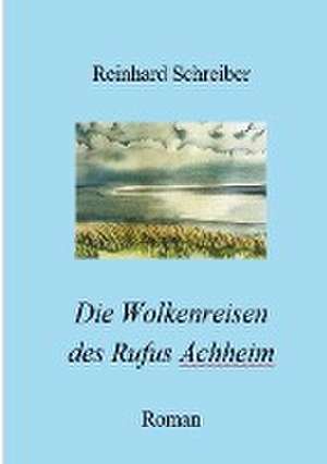 Die Wolkenreisen des Rufus Achheim de Reinhard Schreiber