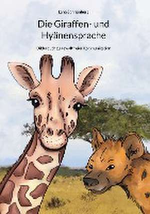 Die Giraffen- und Hyänensprache de Lena Sonnenberg