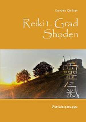 Reiki I. Grad - Shoden de Carsten Kiehne