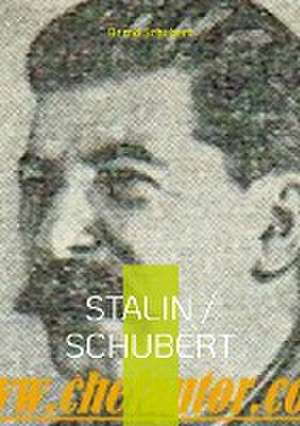 Stalin / Schubert de Bernd Schubert