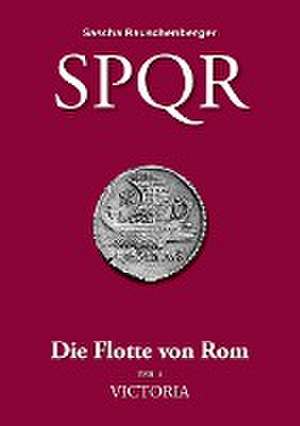 SPQR - Die Flotte von Rom de Sascha Rauschenberger